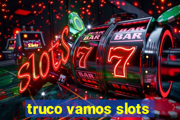 truco vamos slots