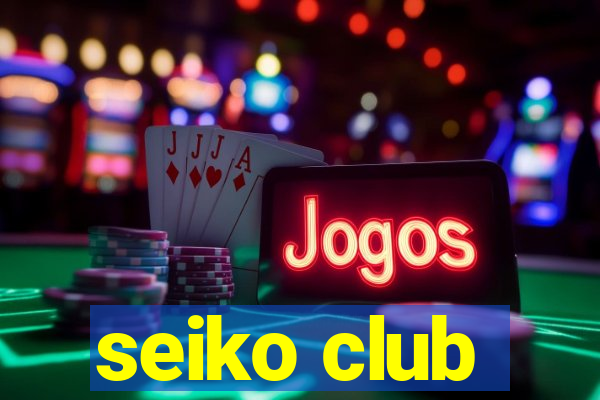 seiko club