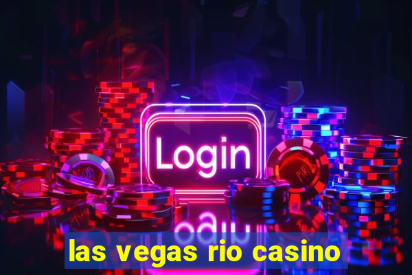 las vegas rio casino