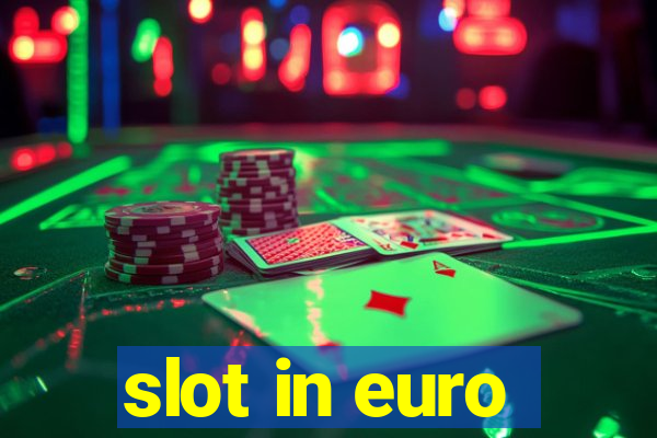 slot in euro