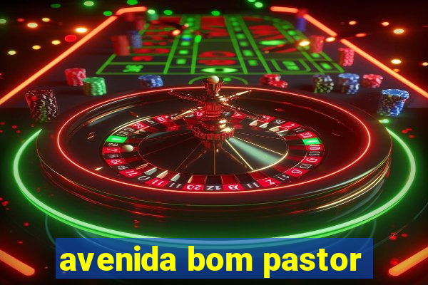 avenida bom pastor