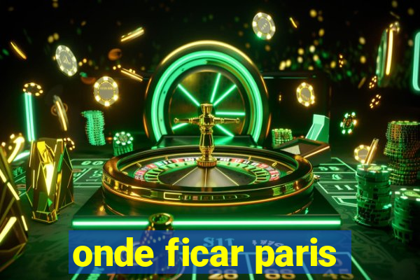 onde ficar paris