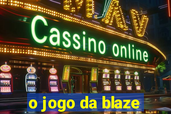 o jogo da blaze