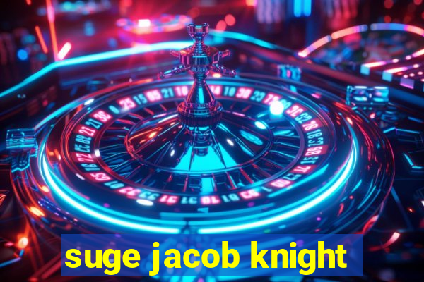 suge jacob knight