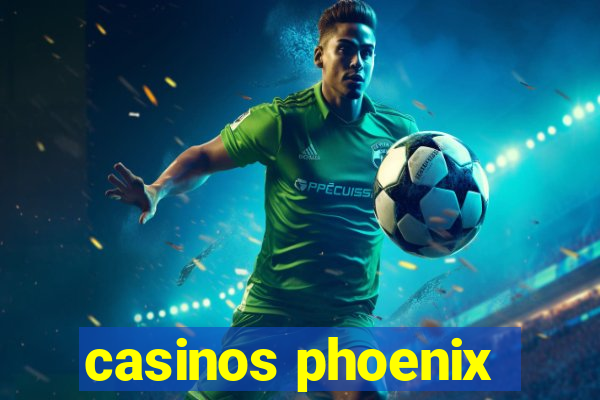 casinos phoenix