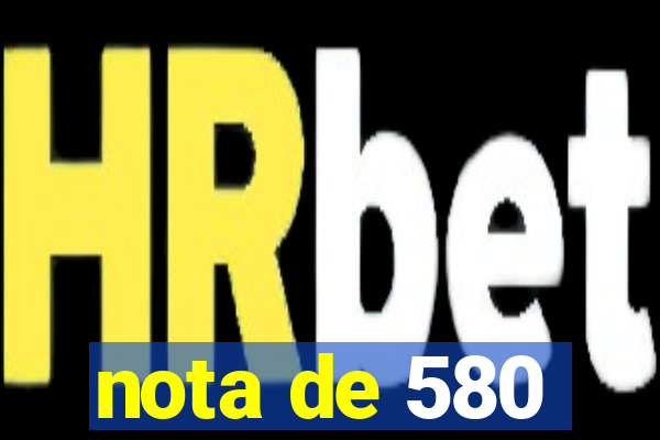 nota de 580