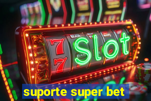 suporte super bet