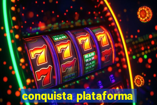 conquista plataforma