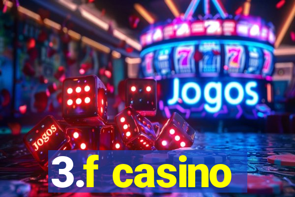 3.f casino