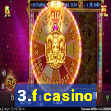 3.f casino