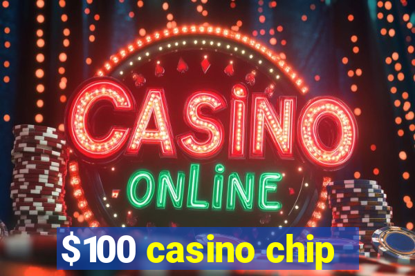 $100 casino chip