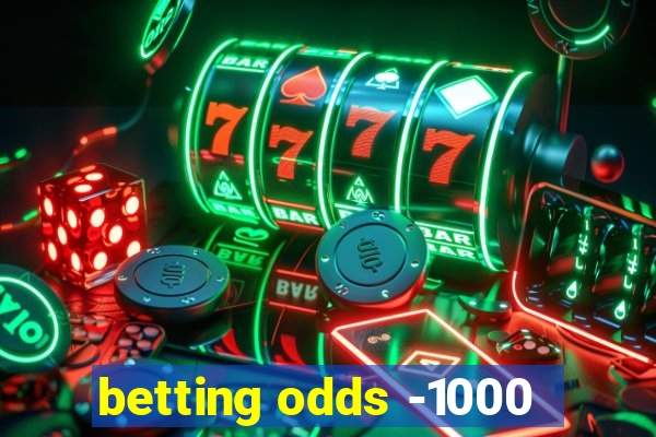 betting odds -1000