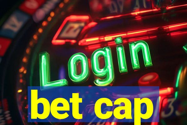 bet cap