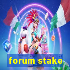 forum stake