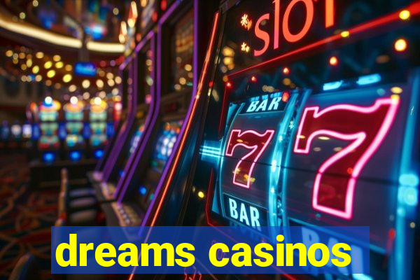 dreams casinos