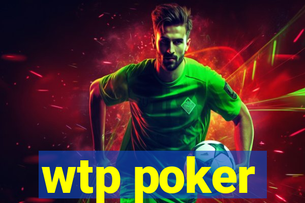 wtp poker