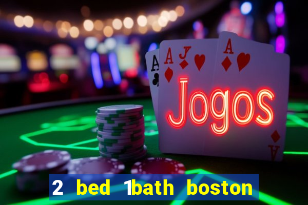 2 bed 1bath boston casino cambridge somerville