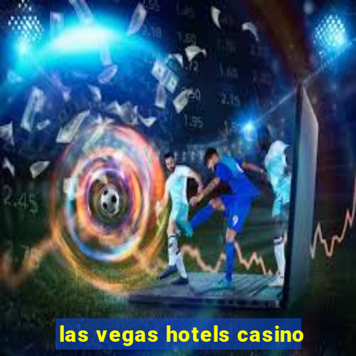 las vegas hotels casino