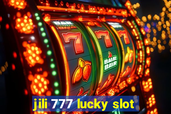 jili 777 lucky slot