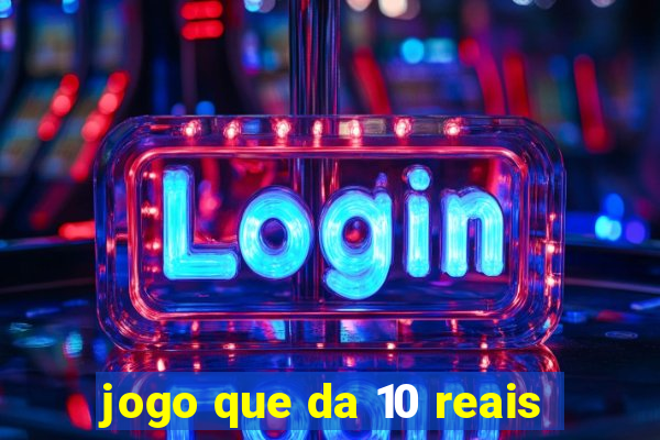 jogo que da 10 reais