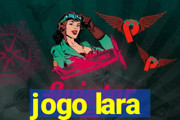 jogo lara