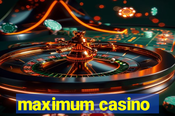 maximum casino