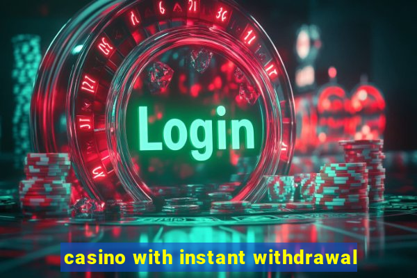 casino with instant withdrawal