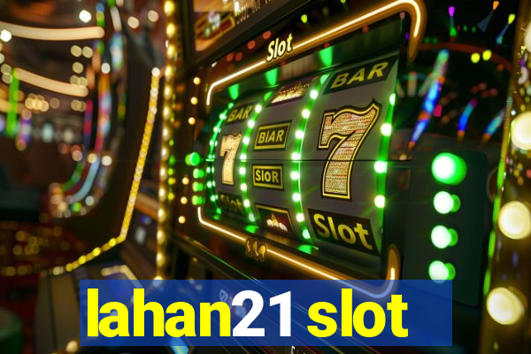 lahan21 slot