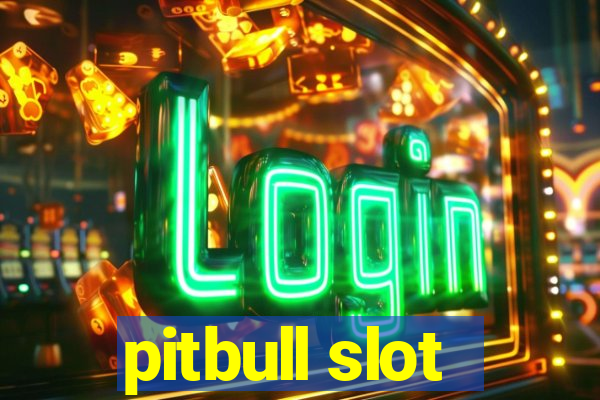 pitbull slot