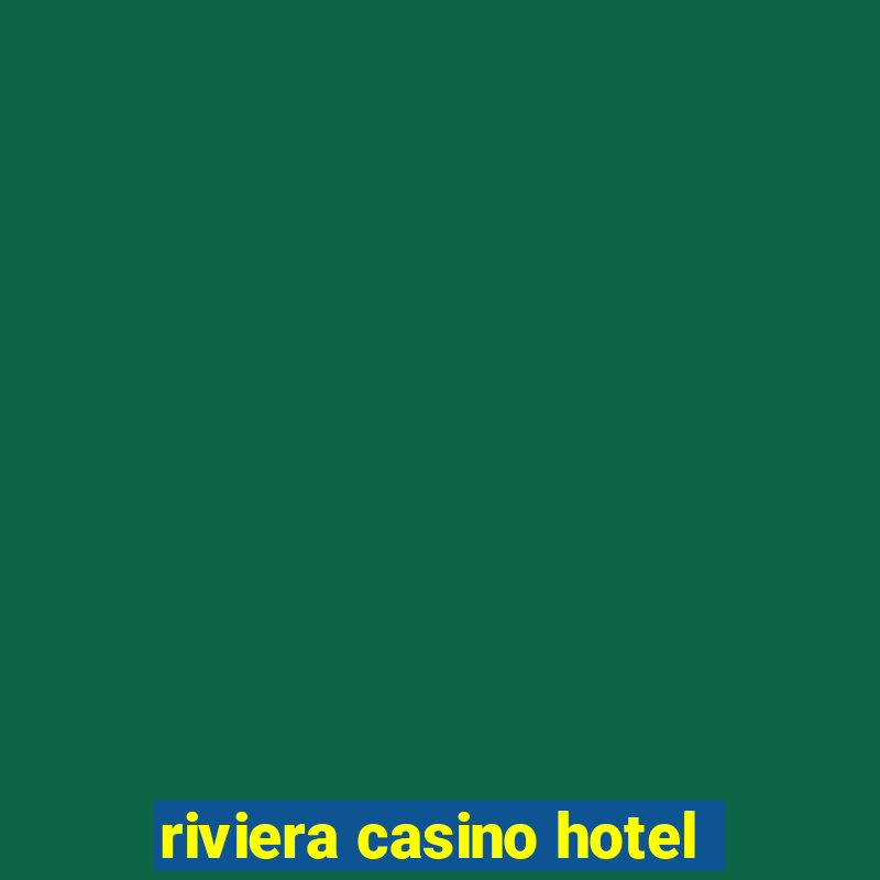 riviera casino hotel