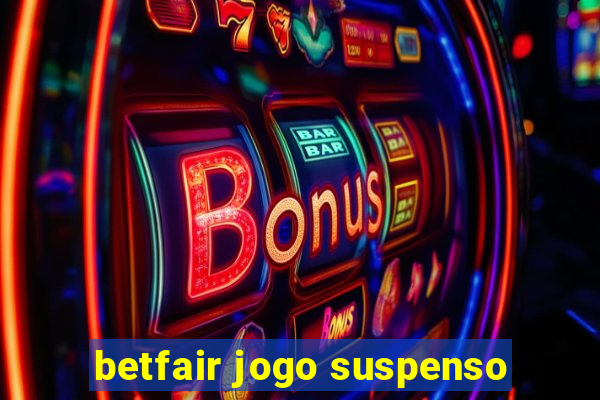 betfair jogo suspenso