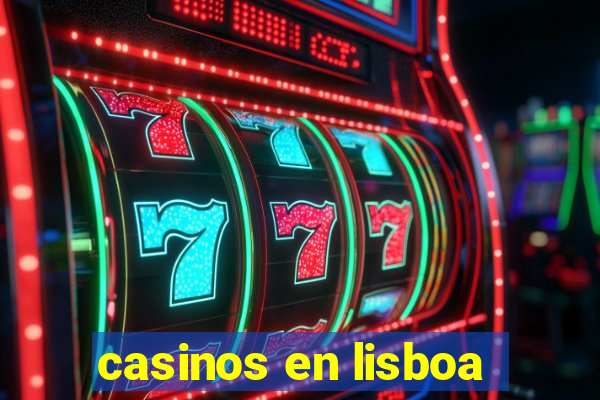 casinos en lisboa