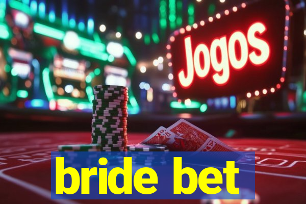 bride bet