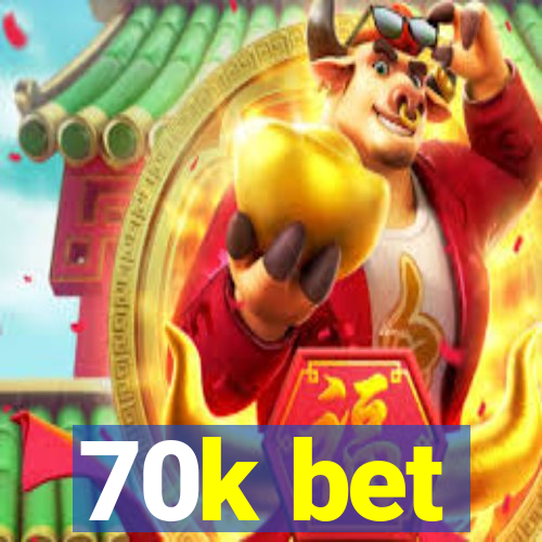 70k bet