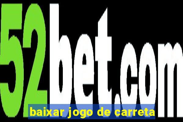 baixar jogo de carreta