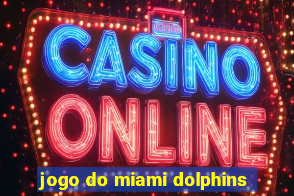 jogo do miami dolphins