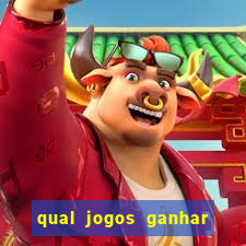 qual jogos ganhar dinheiro de verdade