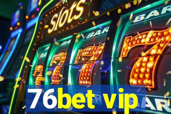 76bet vip