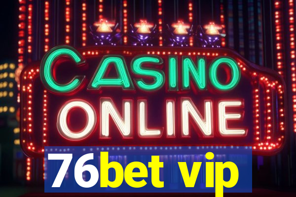 76bet vip