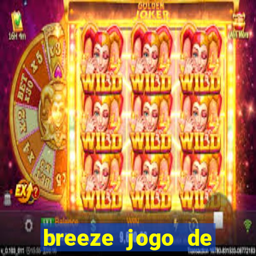 breeze jogo de aposta online