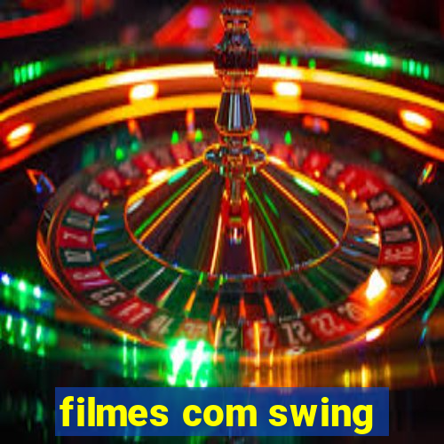 filmes com swing