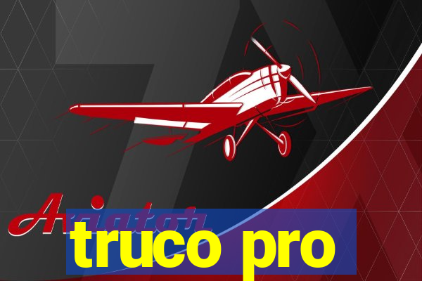 truco pro