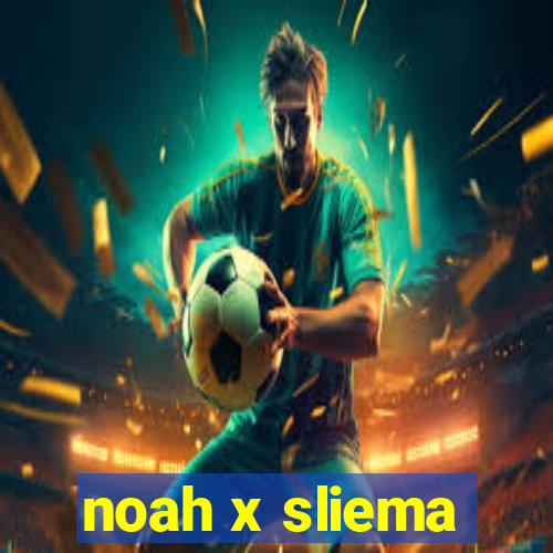 noah x sliema