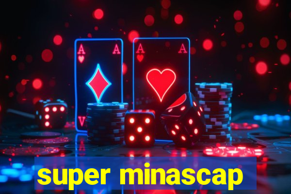 super minascap