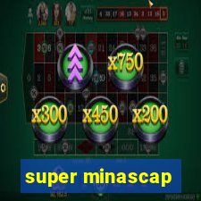 super minascap