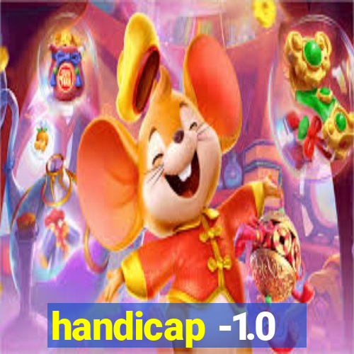 handicap -1.0