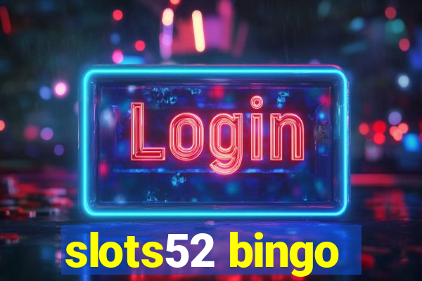 slots52 bingo