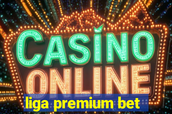 liga premium bet