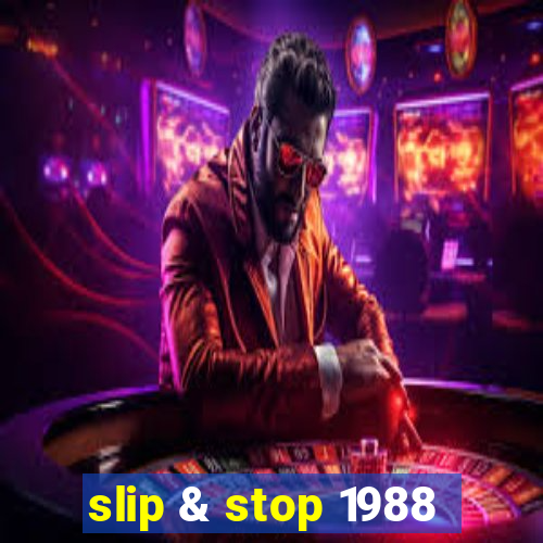 slip & stop 1988