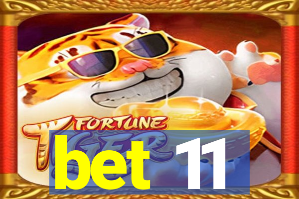 bet 11